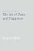 Presence, Volume I: The Art of Peace and Happiness