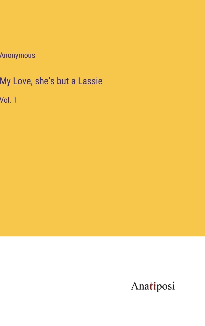 My Love, she's but a Lassie: Vol. 1