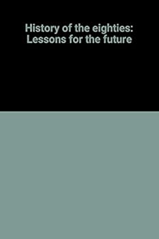 Paperback History of the Eighties-- Lessons for the Future. Volume II: Symposium Proceedings Book