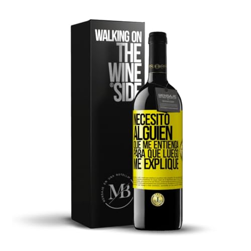 «Necesito alguien que me entienda Para que luego me explique» Mensaje en una Botella. Vino Tinto Premium Reserva 12 Meses + Gift Box. Etiqueta Amarilla PERSONALIZABLE