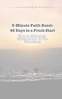 5-Minute Faith Boost: 40 Days to a Fresh Start: Bonus Material: Miraculous in the Mundane B0DFMBJN15 Book Cover