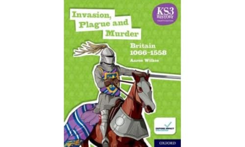 Invasion, Plague and Murder: Britain 1066-1558 Student Book (KS3 History 4th Edition)