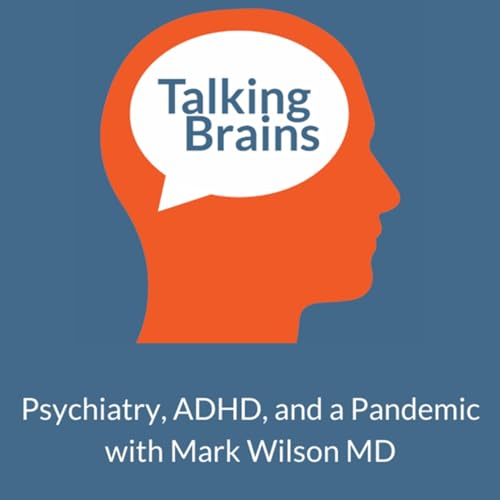 『Psychiatry, ADHD, and a Pandemic with Mark Wilson MD』のカバーアート