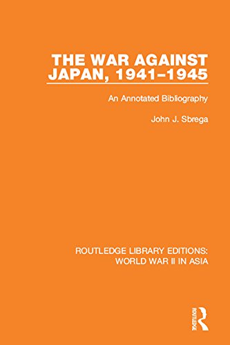 The War Against Japan, 1941-1945 (RLE World War II in Asia): An Annotated Bibliography (Routledge Library Editions: World War II in Asia)      1st Edition, Kindle Edition