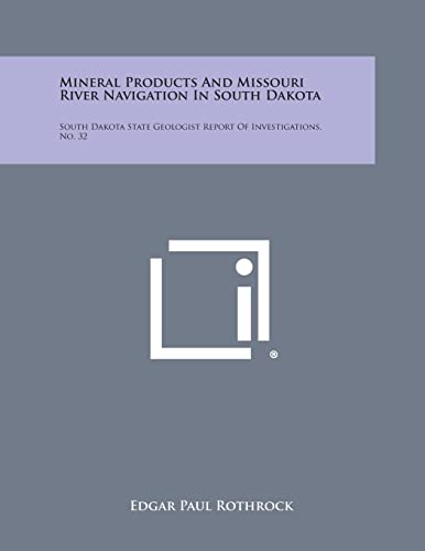 Mineral Products and Missouri River Navigation in South Dakota: South Dakota State Geologist Report of Investigations. No. 32