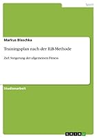 Trainingsplan nach der ILB-Methode: Ziel: Steigerung der allgemeinen Fitness 365612292X Book Cover