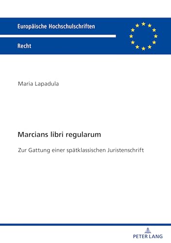 Marcians libri regularum (Europaeische Hochschulschriften Recht) (German Edition)