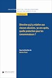  Directive 93/13 relative aux clauses abusives - 30 ans après, quelle protection pour les consommateurs ?
