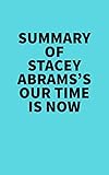 Summary of Stacey Abrams's Our Time Is Now: