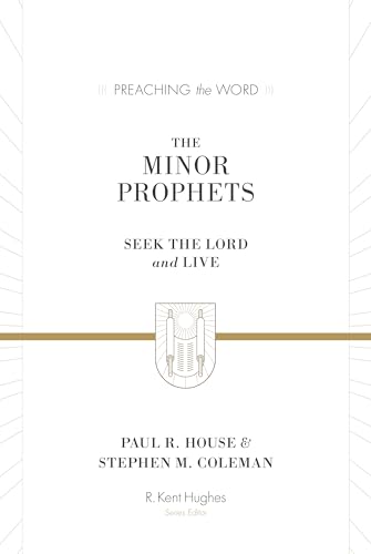 The Minor Prophets: Seek the Lord and Live (Preaching the Word)