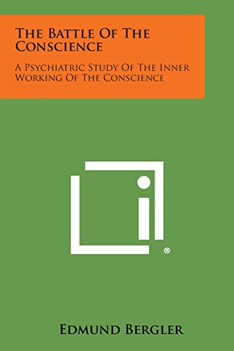 The Battle of the Conscience: A Psychiatric Study of the Inner Working of the Conscience