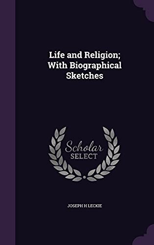 Life and Religion; With Biographical Sketches