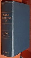 Canadian constitutional law; cases, text and notes on distribution of legislative power 0459309102 Book Cover
