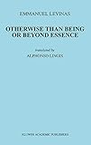 Otherwise Than Being or Beyond Essence (Martinus Nijhoff Philosophy Texts)