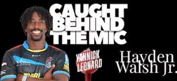 Caught Behind the Mic w/Yannick Leonard Episode 5: Hayden Walsh Jr