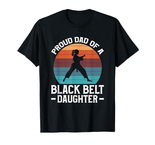 Proud Dad of a Black Belt Daughter T-Shirt