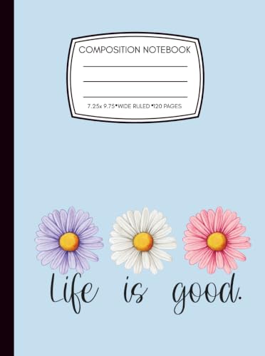Life is Good Composition Notebook | Wide Ruled | 120 Pages | Daisy Lover: A bright and cheerful notebook for anyone who loves daisies, soft colors, and positive everyday stationery. image 2