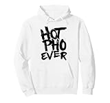 Hot Pho Ever Unvergessliches Geschmackserlebnis Pullover Hoodie