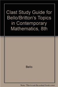 Paperback Clast Study Guide for Bello/Britton's Topics in Contemporary Mathematics, 8th Book