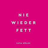 Nie wieder fett: You Can. End of Story.