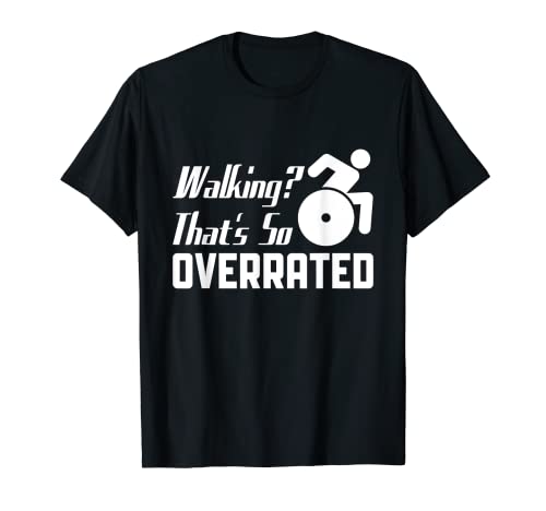 Walking That's So Overrated Handicap Amputtee PWD discapacitado Camiseta