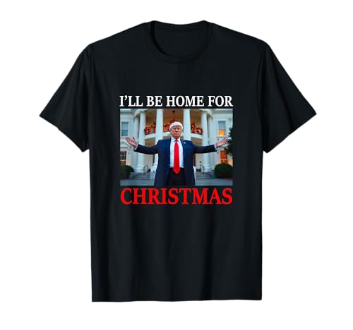 I'll Be Home For Christmas Funny Santa Trump Christmas T-Shirt