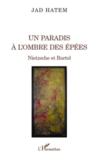 Télécharger Un paradis à l'ombre des épées: Nietzsche et Bartol (La philosophie en commun) PDF Ebook En Ligne