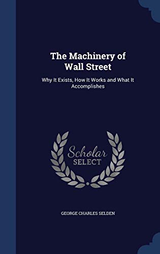 The Machinery of Wall Street: Why It Exists, Ho... 1297934504 Book Cover
