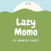 Lazy Momo: Momo: A Little Dream with Big Adventures B0F5QQZ1BK Book Cover