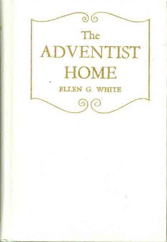 The Adventist Home: Counsels to Seventh-day Adv... B001NOBGZU Book Cover