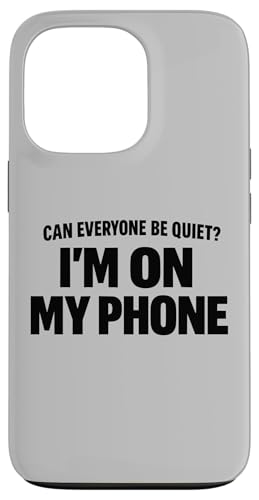 Can Everyone Be Quiet I'm On My Phone �ʔ������p �X�}�z�P�[�X iPhone 13 Pro �p