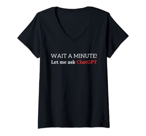 Femme ChatGPT Meme Joke Laisse-moi demander Chat GPT T-Shirt avec Col en V