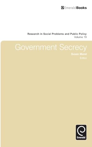 Government Secrecy (Research in Social Problems and Public Policy, 19)