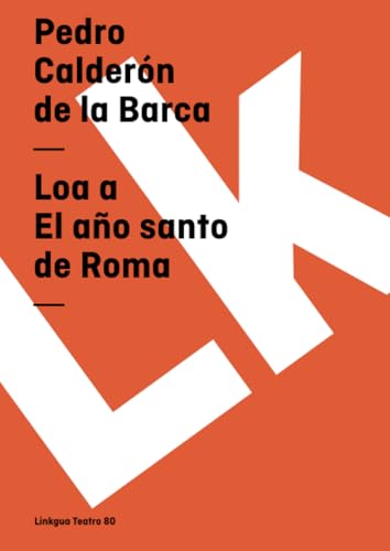 Loa a El año santo de Roma (Teatro) (Spanish Edition)