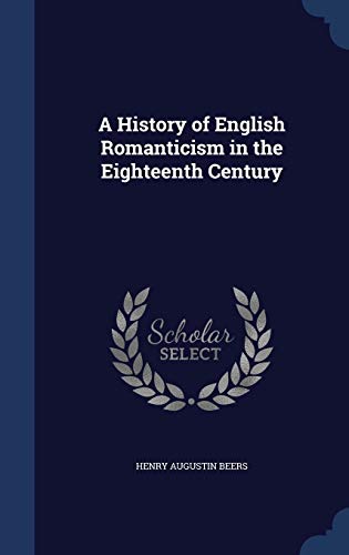A History of English Romanticism in the Eightee... 1298957567 Book Cover