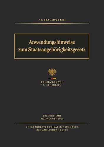 Anwendungshinweise zum Staatsangehörigkeitsgesetz (AH-StAG 2025): Unveränderter privater Nachdruck der Ausgabe des BMI