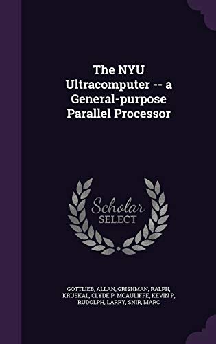 The NYU Ultracomputer -- a General-purpose Para... 1342087364 Book Cover