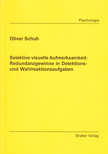 Selektive visuelle Aufmerksamkeit: Redundanzgewinne in Detektions- und Wahlreaktionsaufgaben