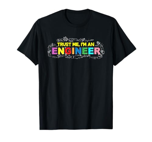 Trust Me I'm An Engineer - Los mejores regalos de ingeniero Camiseta