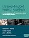 Ultrasound-Guided Regional Anesthesia: A Practical Approach to Peripheral Nerve Blocks and Perineural Catheters