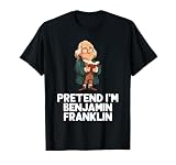 Easy Pretend I'm Benjamin Franklin Costume Halloween Funny T-Shirt