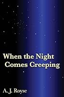 When the Night Comes Creeping 1495115771 Book Cover