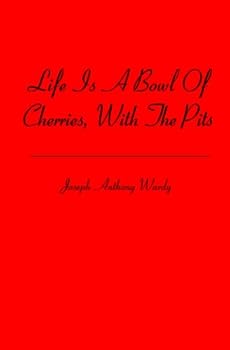 Paperback Life Is a Bowl of Cherries, With the Pits Book
