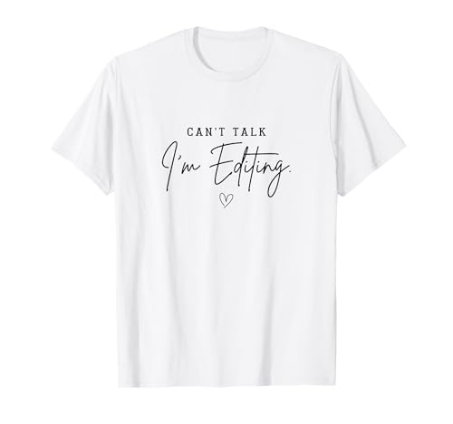 Photographer Can’t Talk I’m Editing Videographer T-Shirt
