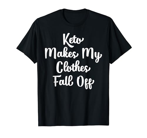 Keto Makes My Clothes Fall Off T-Shirt Funny Butter Diet