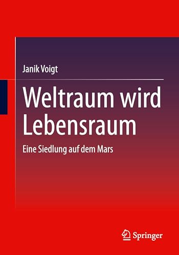 Weltraum wird Lebensraum: Eine Siedlung auf dem Mars