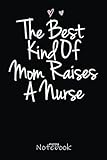 Photo Gallery funny the best kind of mom raises a nurse notebook: cute lined journal for nurses and medical workers. perfect for nurses week gifts 6x9 110 pages Photo Gallery funny the best kind of mom raises a nurse notebook: cute lined journal for nurses and medical workers. perfect for nurses week gifts 6x9 110 pages