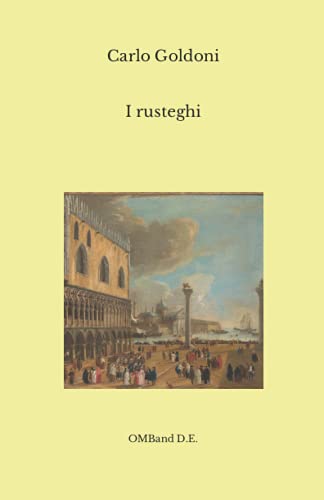  I rusteghi: (I capolavori del teatro italiano)