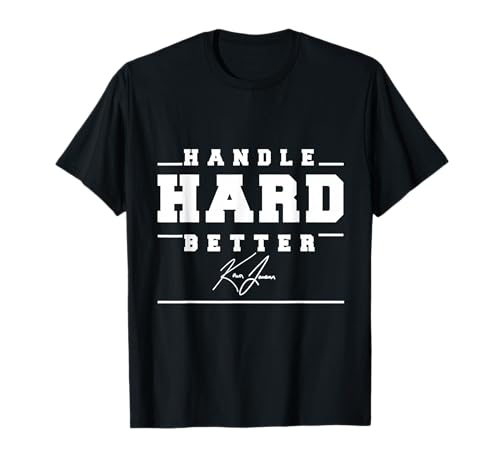Handle Hard Better T-Shirt