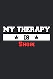  My therapy is Shogi Notebook - Funny Shogi Journal Gift: Lined Shogi lovers and fans Notebook / Journal Gift, 120 Pages, 6x9, Soft Cover, Matte Finish